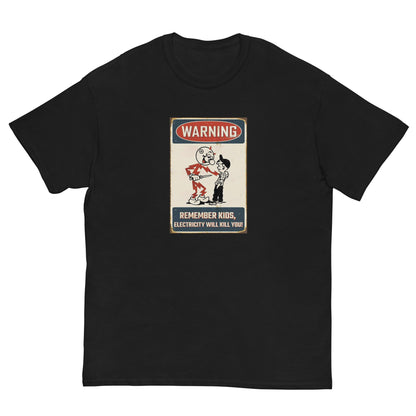 Rember Kids. Electricity Will Kill You. Classsic AdMen's classic tee