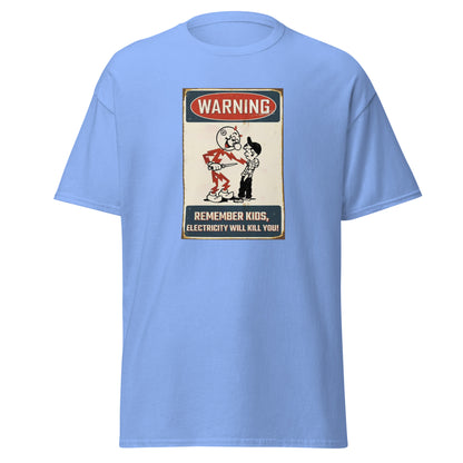 Rember Kids. Electricity Will Kill You. Classsic AdMen's classic tee