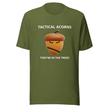 Load image into Gallery viewer, TACTICAL ACORNS! They&#39;re in the trees! TEE