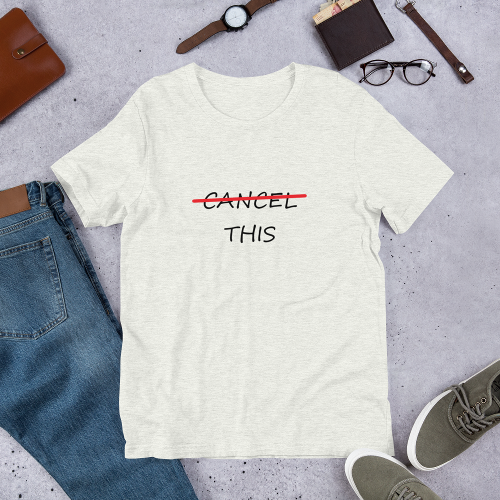 CANCEL THIS Short-Sleeve Unisex T-Shirt