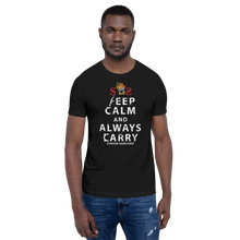 Load image into Gallery viewer, KEEP CALM and ALWAYS CARRY T-SHIRT