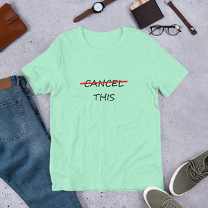 CANCEL THIS Short-Sleeve Unisex T-Shirt